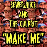 Make Me (feat. SEWERJUICE, The Culprit & Ominous Regal)