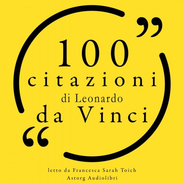 100 citazioni di Leonardo da Vinci (Le 100 citazioni di...)