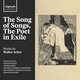 Cover art for album The Song of Songs, The Poet in Exile: Works by Walter Arlen by Anna Huntley, Gwilym Bowen, Thomas Mole
