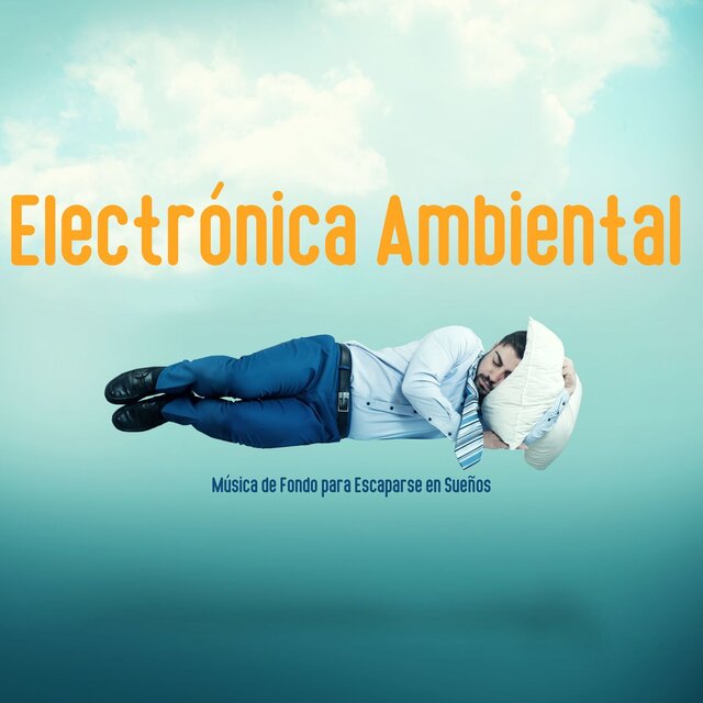 Electrónica Ambiental: Música de Fondo para Escaparse en Sueños