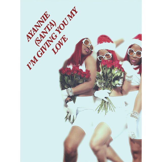 AYANNIE: (SANTA) I'M GIVING YOU MY LOVE