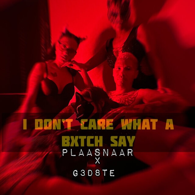 I Don't Care What a Bitch Say