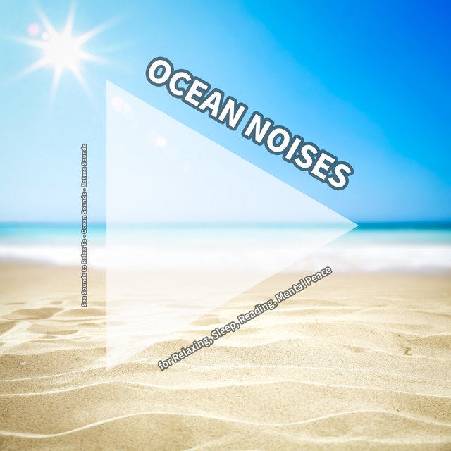Ocean Noises for Relaxing, Sleep, Reading, Mental Peace