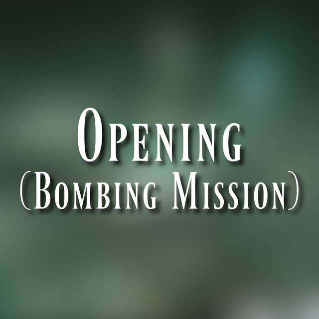Opening (Bombing Mission)
