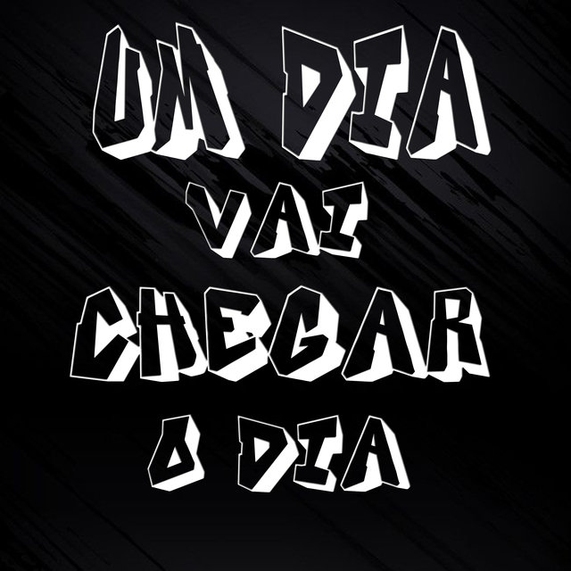 Um Dia Vai Chegar o Dia