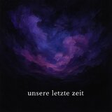 UNSERE LETZTE ZEIT