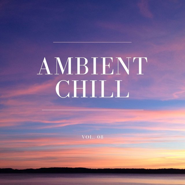 Ambient Chill, Vol. 08