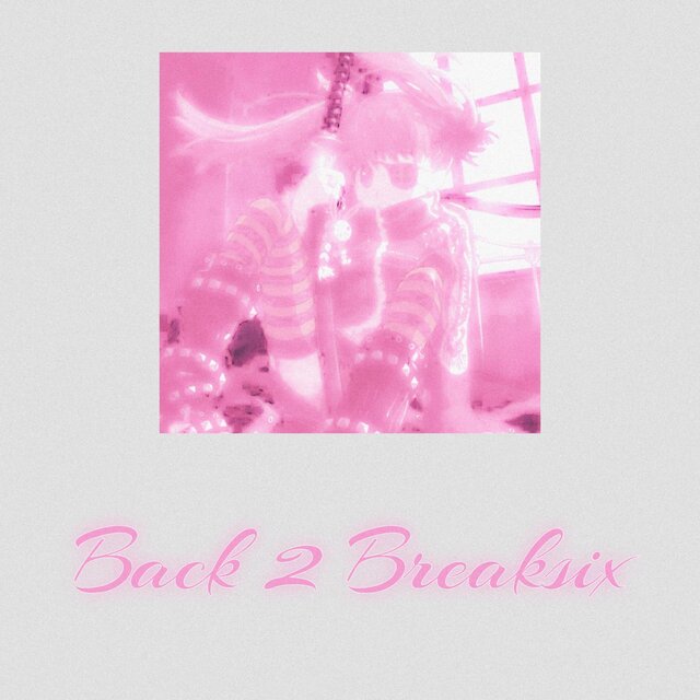 BACK 2 BREAKSIX