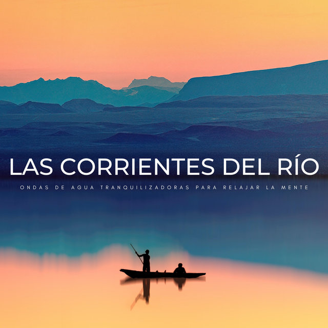 Las Corrientes Del Río: Ondas De Agua Tranquilizadoras Para Relajar La Mente