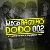 Mega Bagulho Doido 002