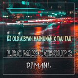 DJ Old Aisyah Maimunah x Tau Tau
