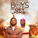 Boys no dey joke (feat. Phenom)