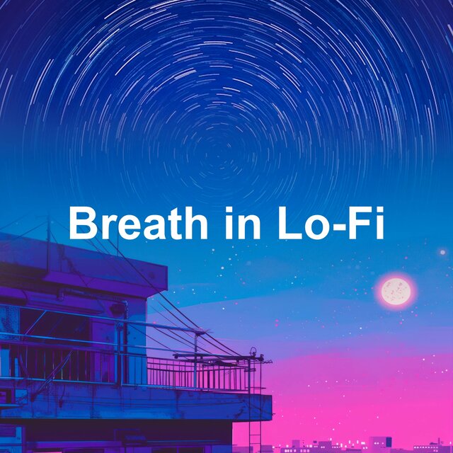 Breath in Lo-Fi