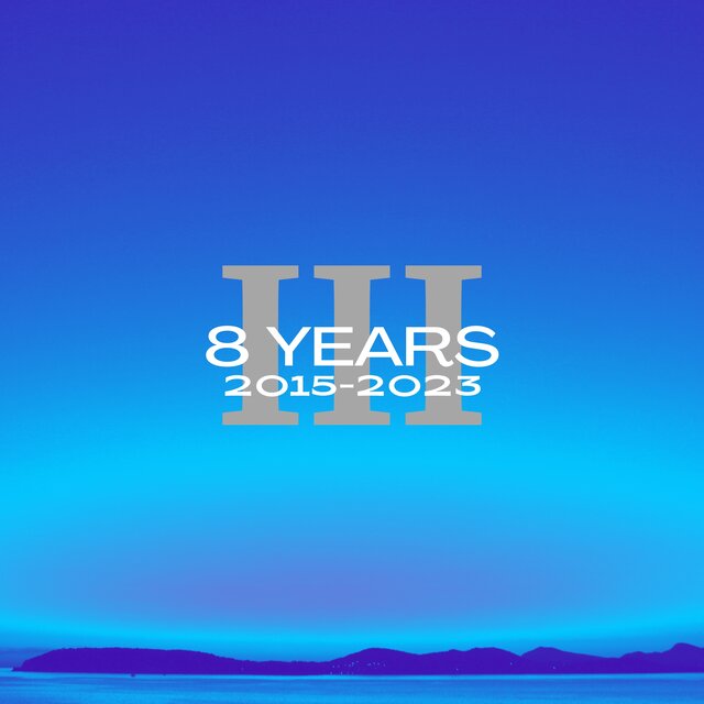 8 Years: 2015-2023, Pt. III
