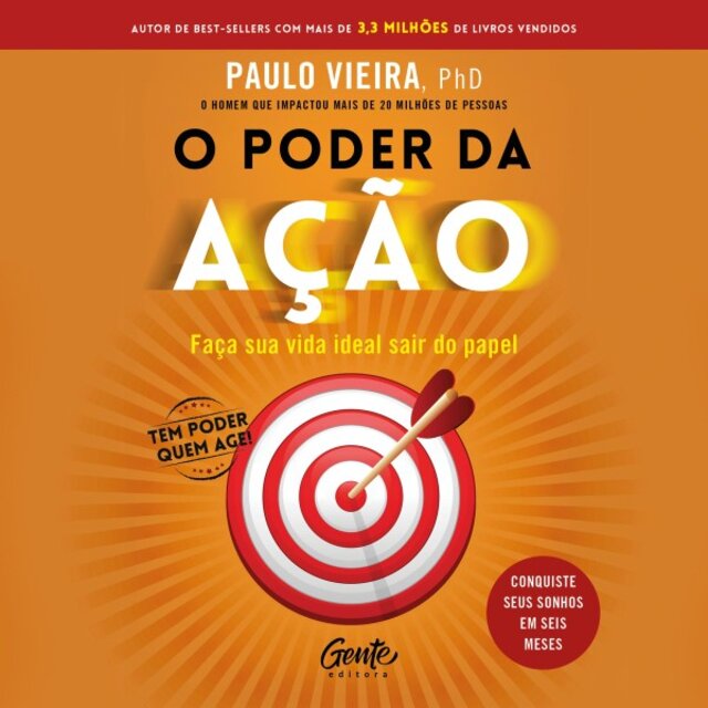 O Poder da Ação (Faça Sua Vida Ideal Sair do Papel)