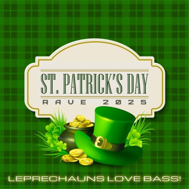 ST. PATRICK'S DAY RAVE 2025 (LEPRECHAUNS LOVE BASS!)