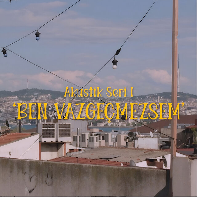 Ben Vazgeçmezsem (Akustik Seri 1)