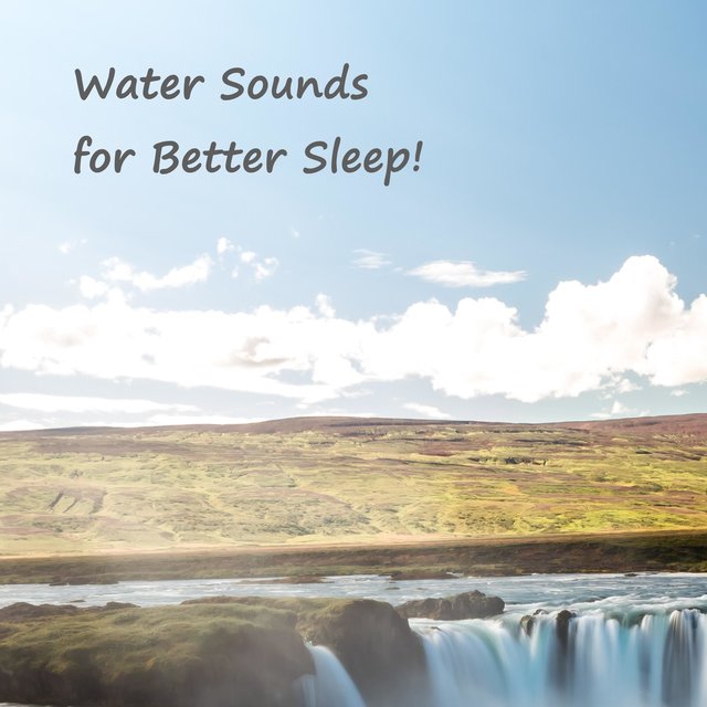 Water Sounds for Better Sleep!
