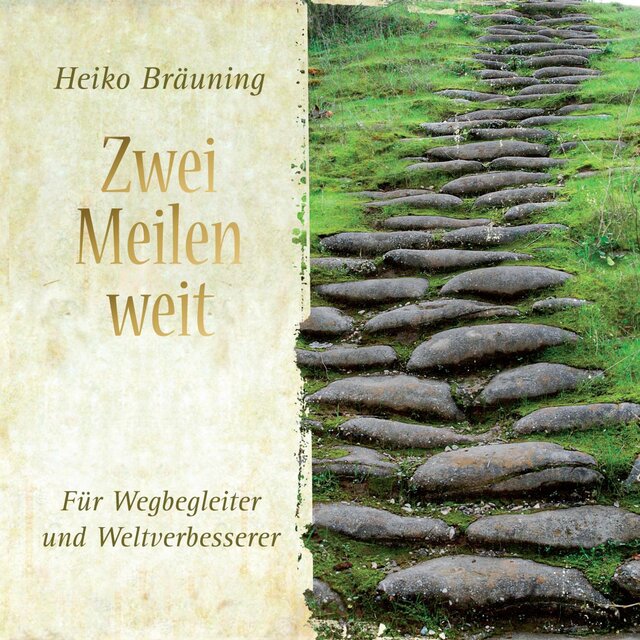 Zwei Meilen weit (Für Wegbegleiter und Weltverbesserer)