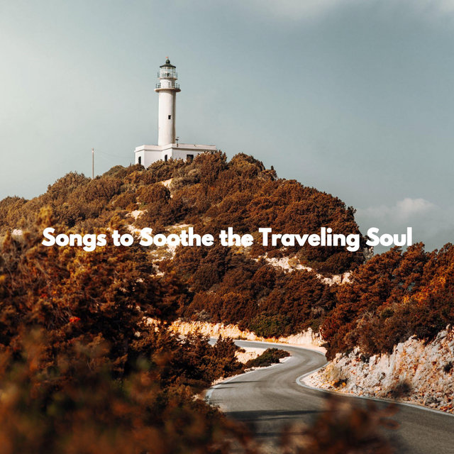 Songs to Soothe the Traveling Soul
