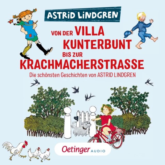 Von der Villa Kunterbunt bis zur Krachmacherstraße (Die schönsten Geschichten von Astrid Lindgren)