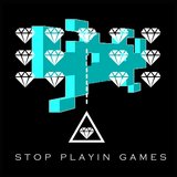 Stop Playin Games (Gem Precious VIP)