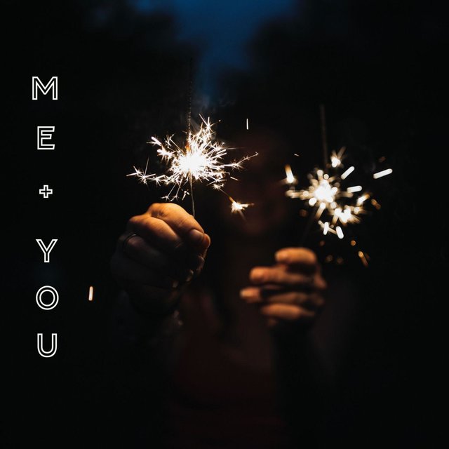 Me + You