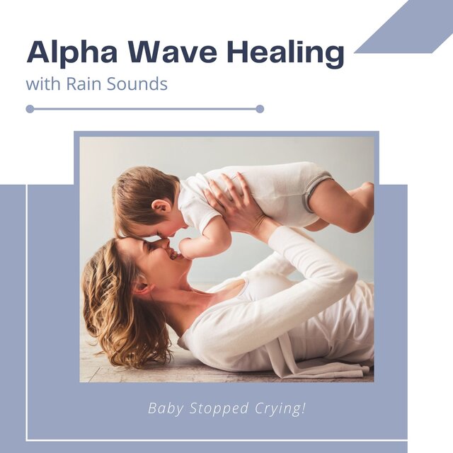 Alpha Wave Healing with Rain Sounds - Baby Stopped Crying!