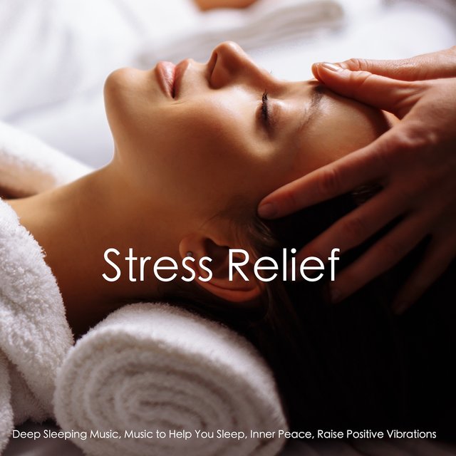 Stress Relief: Deep Sleeping Music, Music to Help You Sleep, Inner Peace, Raise Positive Vibrations