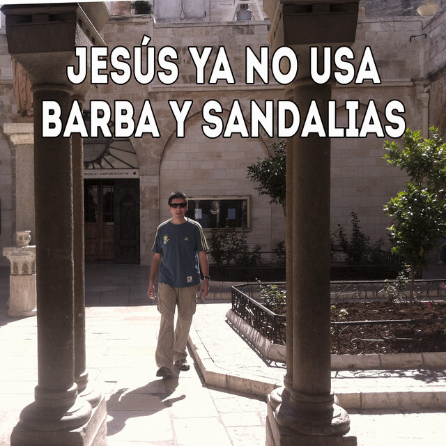 Jesús Ya No Usa Barba y Sandalias