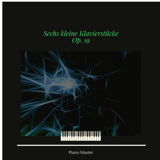 Sechs kleine Klavierstücke, Op. 19