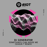 Something's Cum Inside Me (Shaun T Extended Remix)