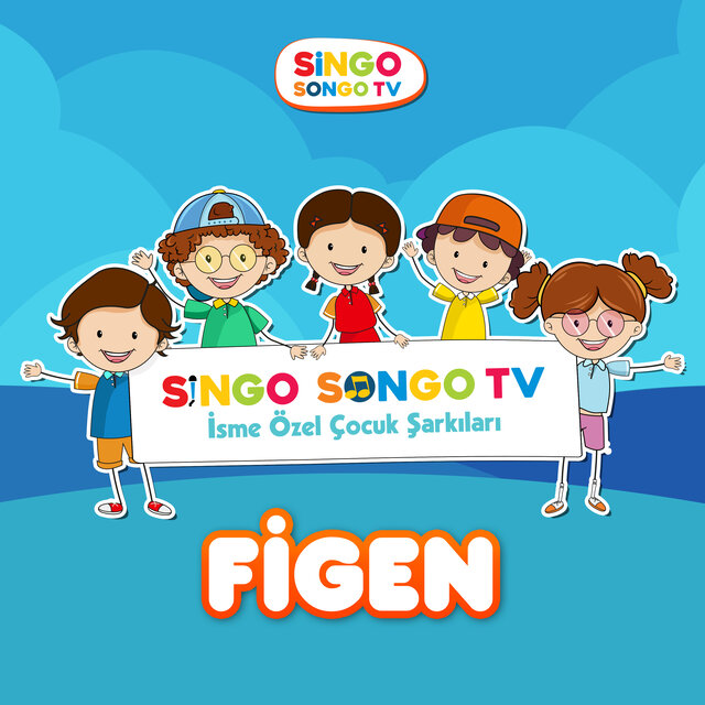 FİGEN'in İsme Özel Çocuk Şarkıları