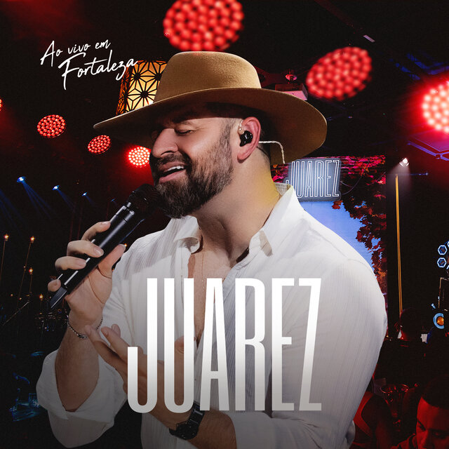 JUAREZ Ao Vivo em Fortaleza (Ao Vivo)