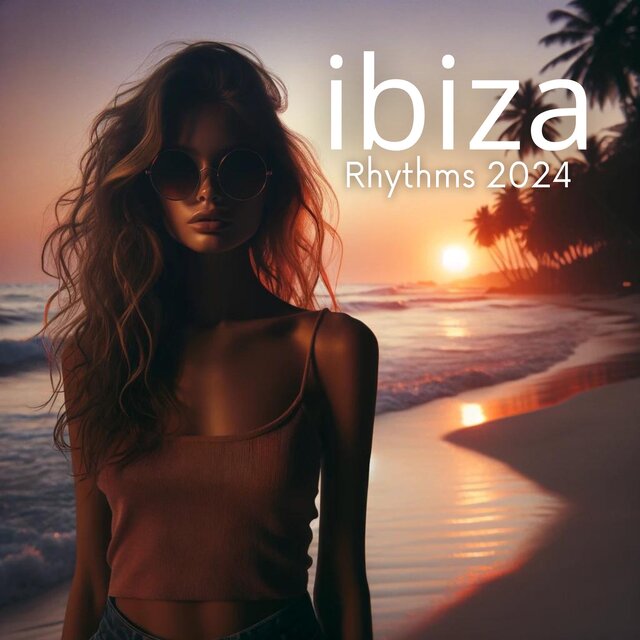 Ibiza Rhythm 2024 (Beach House Chillout)