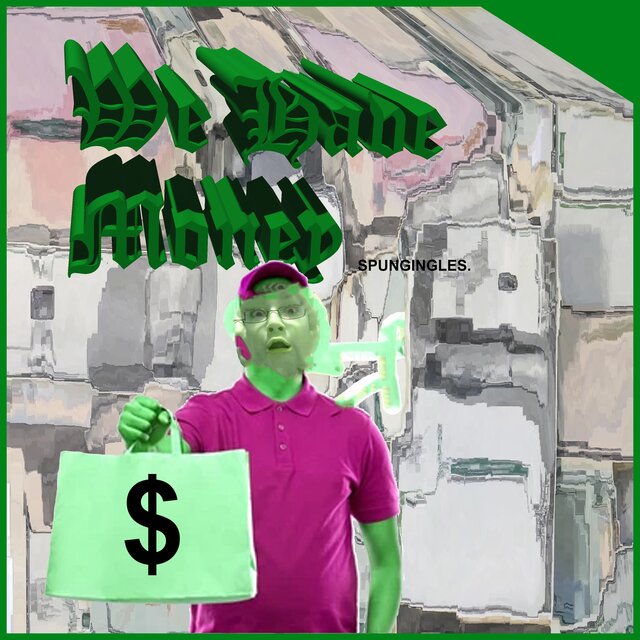 We Have Money