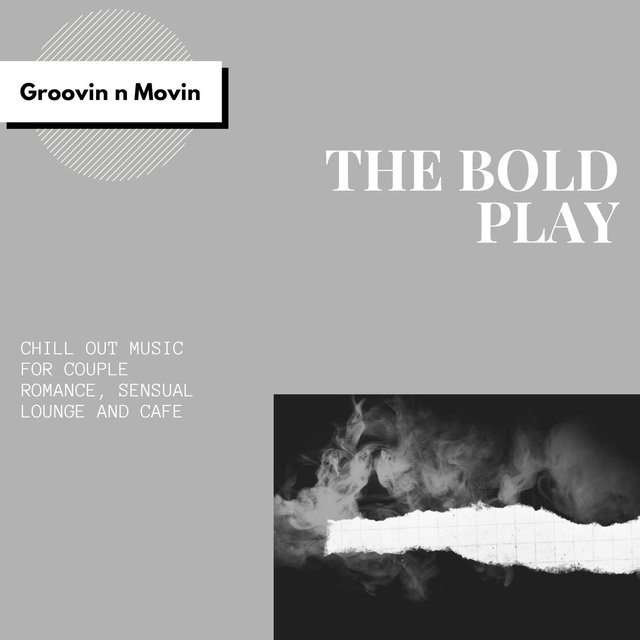 The Bold Play (Chill Out Music For Couple Romance, Sensual Lounge And Cafe)