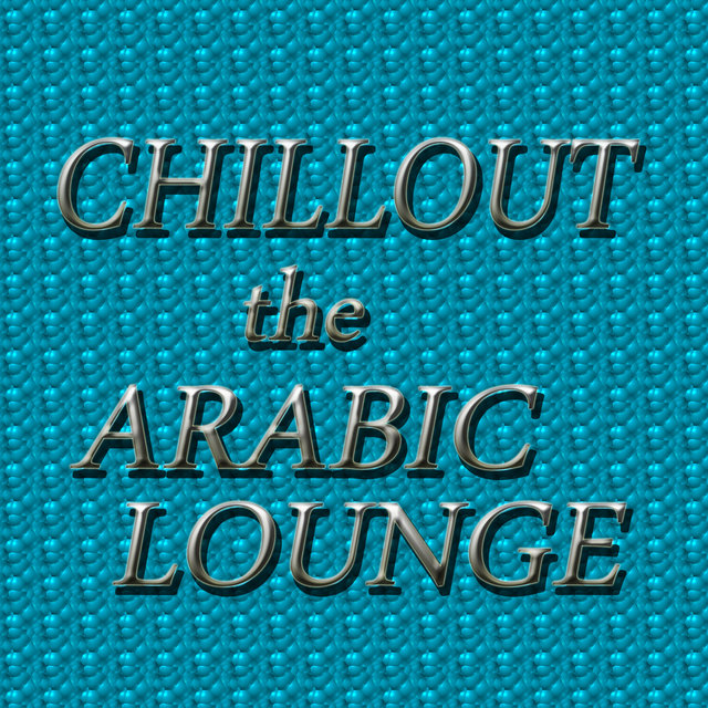 Chillout: The Arabic Lounge