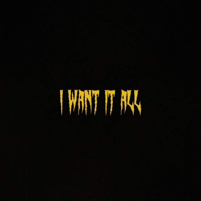 I want it all!
