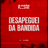 Desapeguei da Bandida