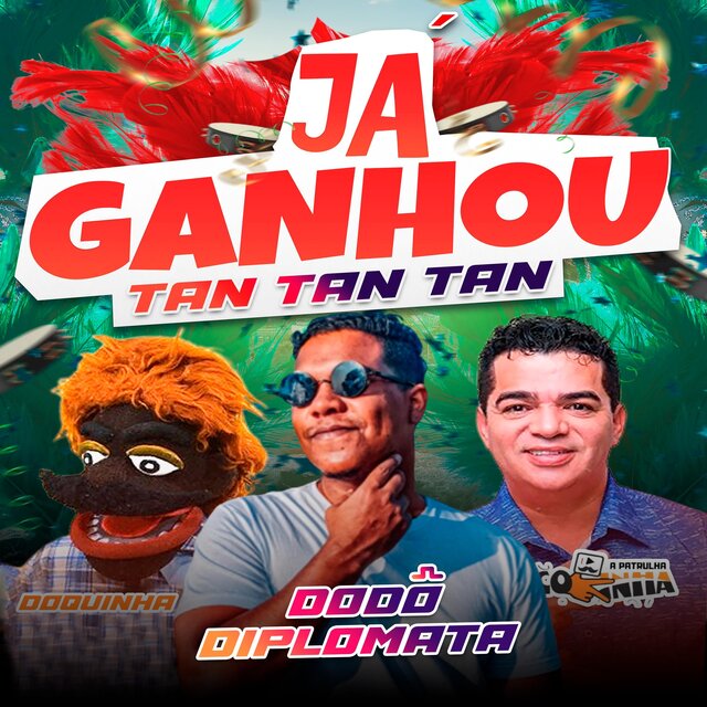 Já Ganhou Tan Tan Tan (feat. Coxinha e Doquinha)
