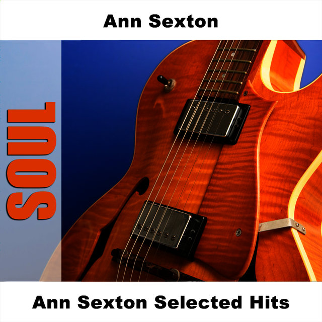 Ann Sexton Selected Hits