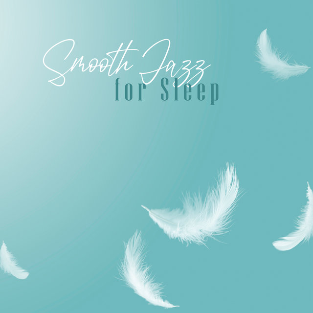 Smooth Jazz for Sleep – Calming Piano Music, Best Jazz Collection, Soft Instrumental Jazz Music Ambient Relaxation, Jazz Dreams
