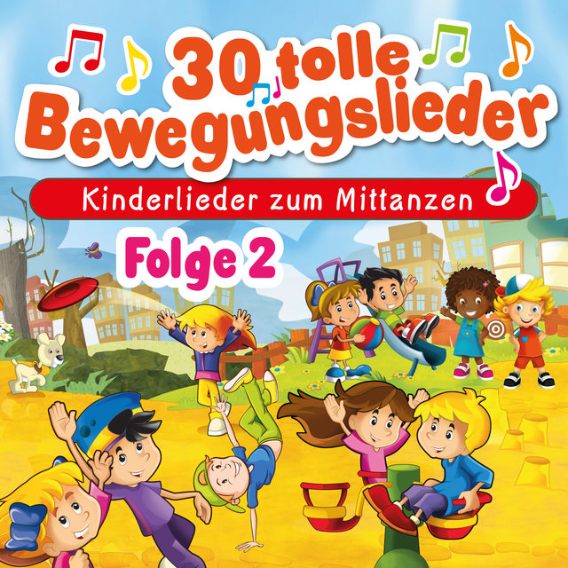 30 tolle Bewegungslieder, Folge 2 - Kinderlieder zum Mittanzen