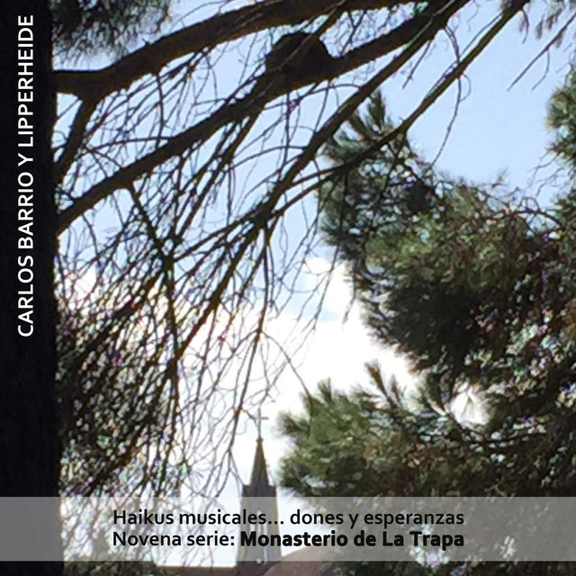 Haikus Musicales... Dones y Esperanzas. Novena Serie: Monasterio de la Trapa
