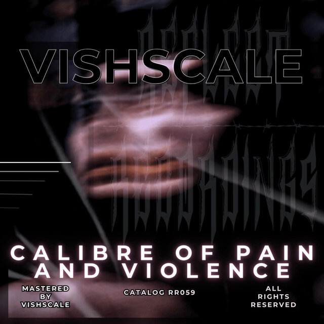 CALIBRE OF PAIN AND VIOLENCE