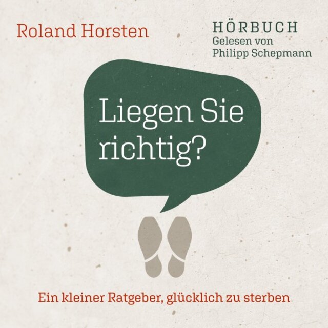 Liegen Sie richtig? (Ein kleiner Ratgeber, glücklich zu sterben)