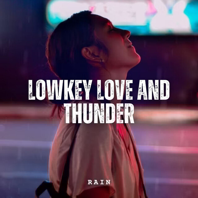 Rain: Lowkey Love and Thunder