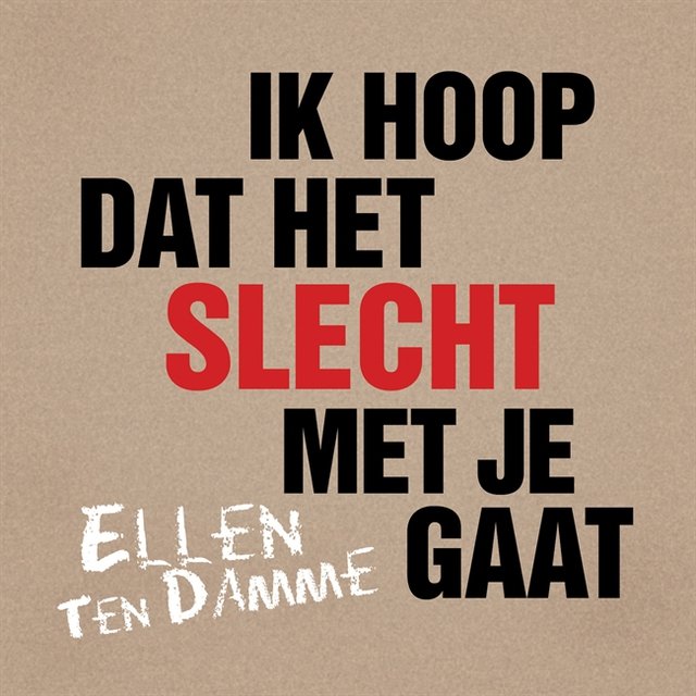 Ik Hoop Dat Het Slecht Met Je Gaat