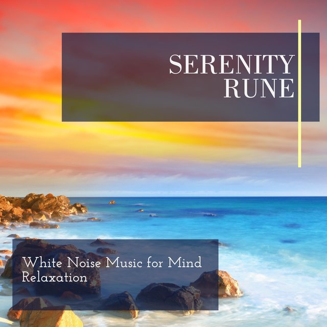 Serenity Rune - White Noise Music for Mind Relaxation